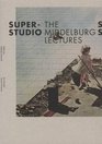 Superstudio The Middelburg Lectures
