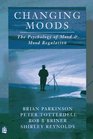 Changing Moods Psychology of Mood and Mood Regulation