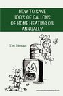 How To Save Hundreds Of Gallons Of Home Heating Oil Annually
