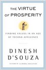 The Virtue of Prosperity  Finding Values In An Age Of TechnoAffluence