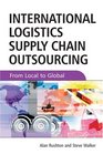 International Logistics and Supply Chain Outsourcing From Local to Global