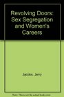 Revolving Doors Sex Segregation and Women's Careers