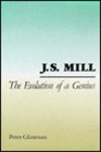 JS Mill Evolution of a Genius
