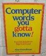 Computer Words You Gotta Know!: Essential Definitions for Survival in a High-Tech World