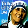 The Best Gift Is Love Meditations by Mother Teresa