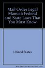 Mail order legal manual Federal and state laws that you must know