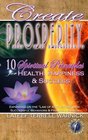 Create PROSPERITY 10 Spiritual Principles for Health Happiness  Success