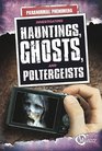 Investigating Hauntings Ghosts and Poltergeists