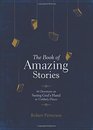 The Book of Amazing Stories 90 Devotions on Seeing Gods Hand in Unlikely Places