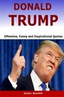 Donald Trump Offensive Funny and Inspirational Quotes