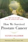 How We Survived Prostate Cancer What We Did and What We Should Have Done