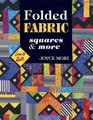 Folded Fabric Squares and More