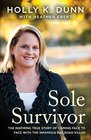 Sole Survivor The Inspiring True Story of Coming Face to Face with the Infamous Railroad Killer