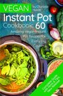 Vegan Instant Pot Cookbook 60 Amazing Instant Pot Recipes for Everyday Cooking