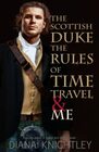 The Scottish Duke the Rules of Time Travel and Me