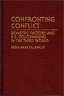 Confronting Conflict  Domestic Factors and US Policymaking in the Third World
