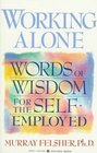 Working Alone: Words of Wisdom for the Self-Employed