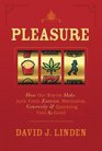 Pleasure How Our Brains Make Junk Food Exercise Marijuana Generosity and Gambling Feel So Good David J Linden