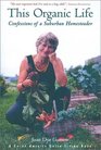 This Organic Life Confessions of a Suburban Homesteader