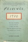 Provence 1970 MFK Fisher Julia Child James Beard and the Reinvention of American Taste