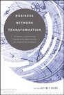 Business Network Transformation Strategies to Reconfigure Your Business Relationships for Competitive Advantage