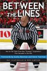 Between the Lines NotSoTall Tales From Ray Scampy Scapinello's Four Decades in the NHL