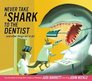 Never Take a Shark to the Dentist: (and Other Things Not to Do)
