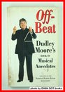 Offbeat Dudley Moore's Book of Musical Anecdotes
