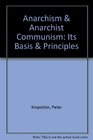 Anarchism  Anarchist Communism Its Basis  Principles