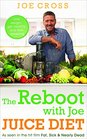 The Reboot with Joe Juice Diet  Lose Weight Get Healthy and Feel Amazing As Seen in the Hit Film 'Fat Sick  Nearly Dead'
