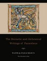 The Hermetic and Alchemical Writings of ParacelsusTwo Volumes in One