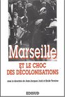 Marseille ET Le Choc DES Decolonisations