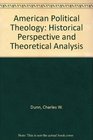 American Political Theology Historical Perspective and Theoretical Analysis