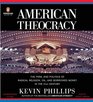 American Theocracy  The Peril and Politics of Radical Religion Oil and Borrowed Money in the 21st Century