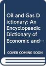 Oil and Gas Dictionary An Encyclopaedic Dictionary of Economic and Financial Concepts