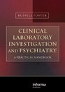 Clinical Laboratory Investigation and Psychiatry A Practical Handbook