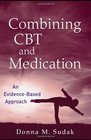Combining CBT and Medication An EvidenceBased Approach