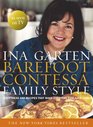 Barefoot Contessa Family Style Easy Ideas and Recipes That Make Everyone Feel Like Family