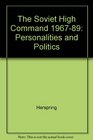The Soviet High Command 19671989 Personalities and Politics
