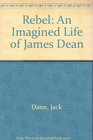 Rebel An Imagined Life of James Dean
