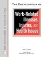 The Encyclopedia of WorkRelated Illnesses Injuries and Health Issues