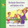 The Upside-Down Frown and Splashes of Joy: A Book About Joy (Geranium Lady Series)