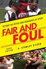 Fair and Foul Beyond the Myths and Paradoxes of Sport