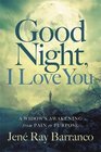 Good Night,  I Love You: A Widow's Awakening from Pain to Purpose