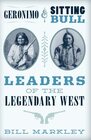 Geronimo and Sitting Bull Leaders of the Legendary West