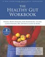 The Healthy Gut Workbook: Whole-Body Healing for Heartburn, Ulcers, Constipation, IBS, Diverticulosis & More