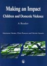 Making an Impact Children and Domestic Violence