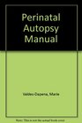 Perinatal Autopsy Manual