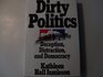 Dirty Politics Deception Distraction and Democracy