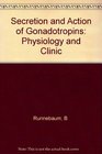 Secretion and Action of Gonadotropins Physiology and Clinic